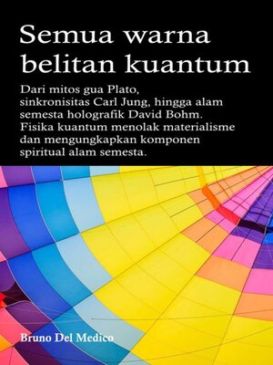cover image of Semua warna belitan kuantum. Dari mitos gua Plato, sinkronisitas Carl Jung, hingga alam semesta holografik David Bohm.